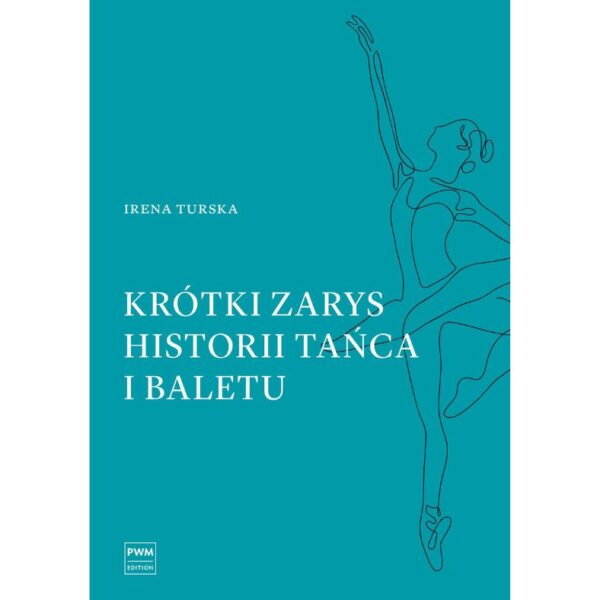 Krótki zarys historii tańca i baletu. Irena Turska