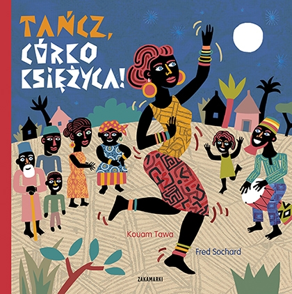 TAŃCZ, CÓRKO KSIĘŻYCA! Kouam Tawa, Fred Sochard